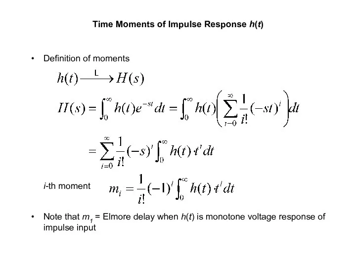 Time Moments of Impulse Response h(t) Definition of moments i-th moment