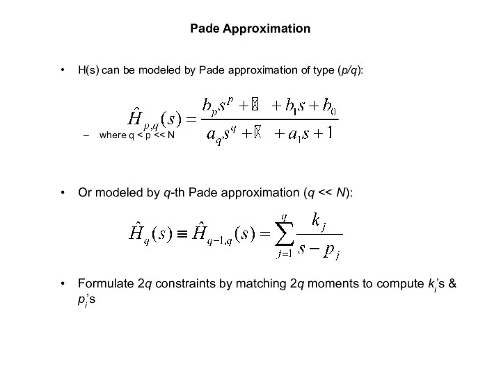 Pade Approximation H(s) can be modeled by Pade approximation of type