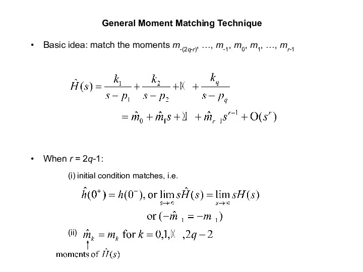 General Moment Matching Technique Basic idea: match the moments m-(2q-r), …,