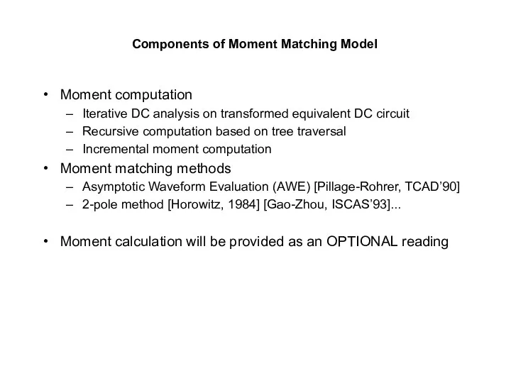 Components of Moment Matching Model Moment computation Iterative DC analysis on