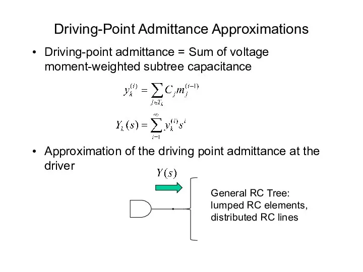 Driving-Point Admittance Approximations Driving-point admittance = Sum of voltage moment-weighted subtree