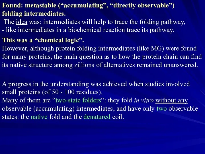 Found: metastable (“accumulating”, “directly observable”) folding intermediates. The idea was: intermediates