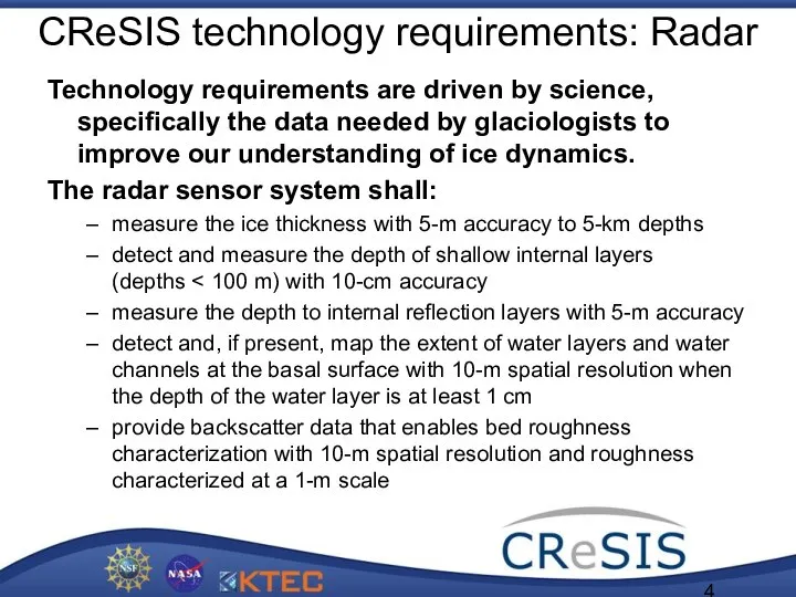 CReSIS technology requirements: Radar Technology requirements are driven by science, specifically