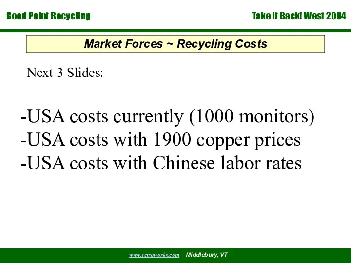 Market Forces ~ Recycling Costs Next 3 Slides: USA costs currently