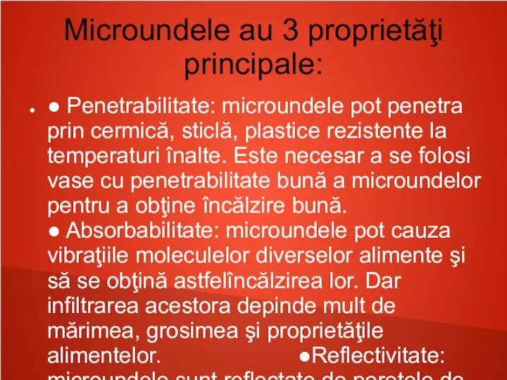 Microundele au 3 proprietăţi principale: ● Penetrabilitate: microundele pot penetra prin