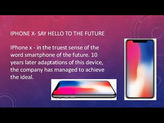 IPHONE X- SAY HELLO TO THE FUTURE IPhone x - in