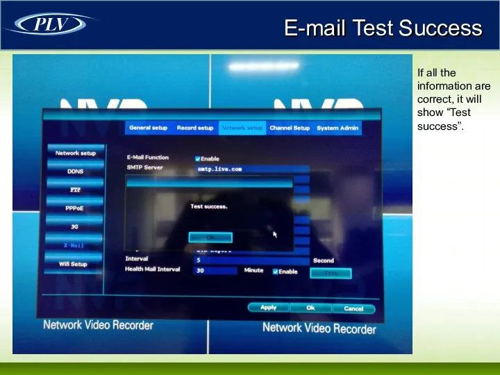 E-mail Test Success If all the information are correct, it will show “Test success”.