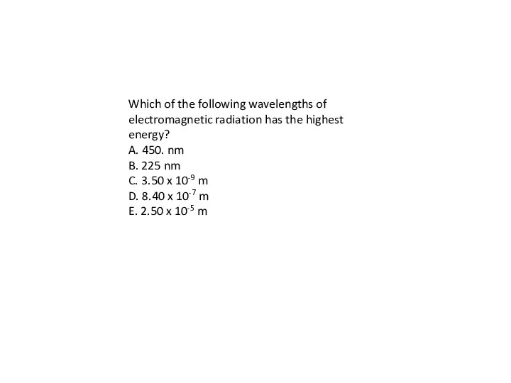 Which of the following wavelengths of electromagnetic radiation has the highest