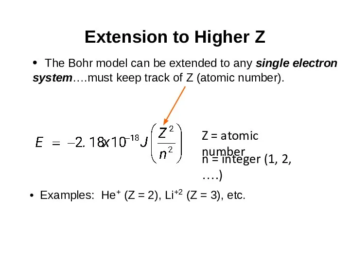 Extension to Higher Z • The Bohr model can be extended