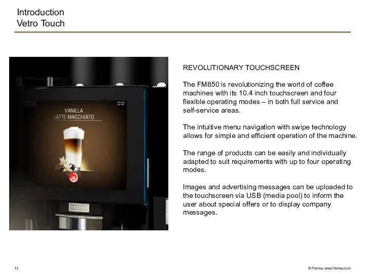 Introduction Vetro Touch REVOLUTIONARY TOUCHSCREEN The FM850 is revolutionizing the world