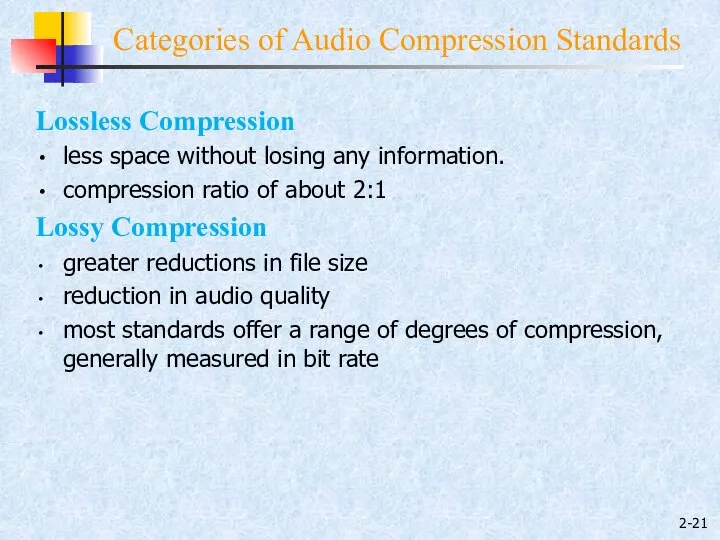 2- Lossless Compression less space without losing any information. compression ratio