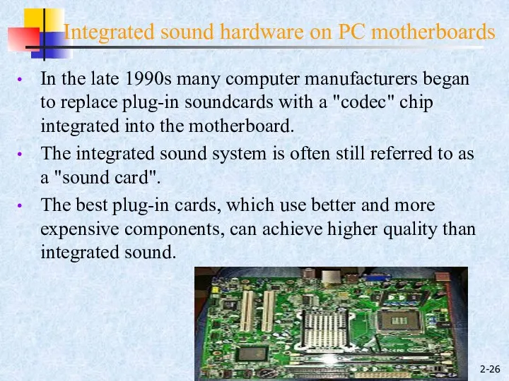 2- Integrated sound hardware on PC motherboards In the late 1990s