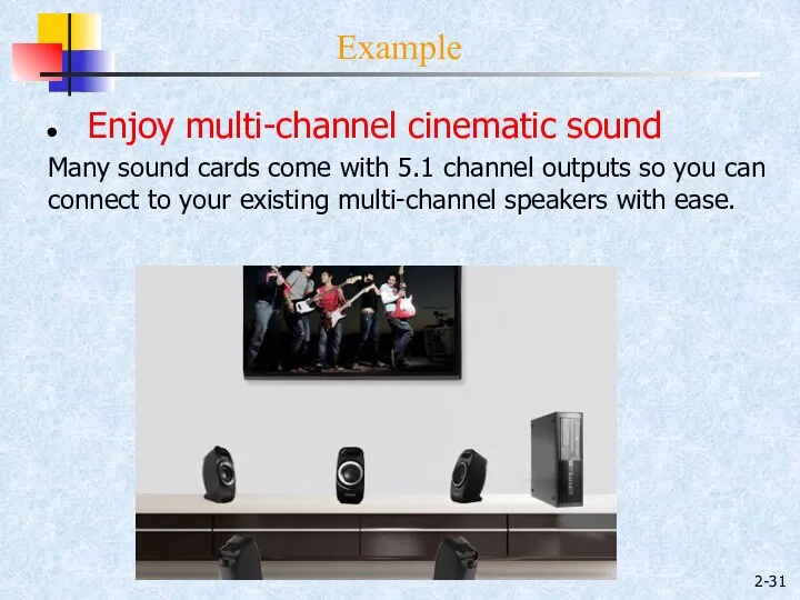 2- Example Enjoy multi-channel cinematic sound Many sound cards come with