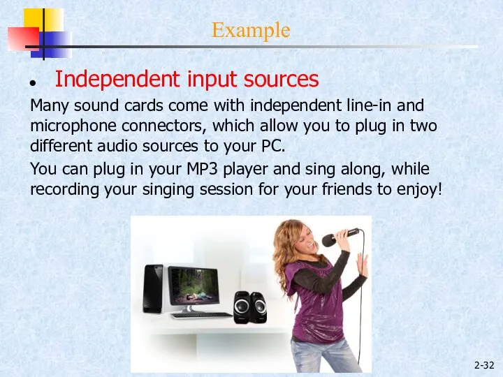 2- Example Independent input sources Many sound cards come with independent