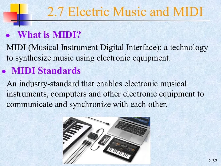 2- What is MIDI? MIDI (Musical Instrument Digital Interface): a technology