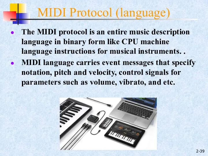 2- The MIDI protocol is an entire music description language in