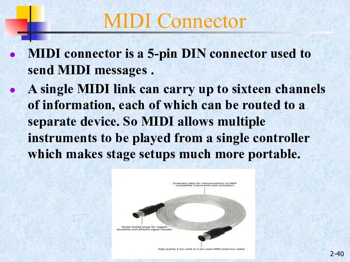 2- MIDI connector is a 5-pin DIN connector used to send