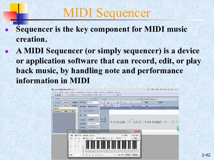 2- Sequencer is the key component for MIDI music creation. A