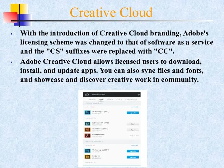 Creative Cloud With the introduction of Creative Cloud branding, Adobe's licensing