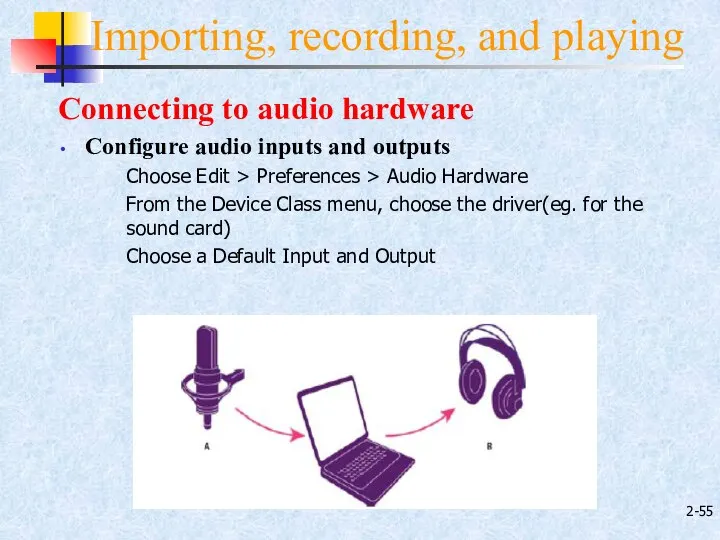 2- Importing, recording, and playing Connecting to audio hardware Configure audio