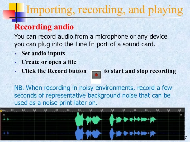 2- Importing, recording, and playing Recording audio You can record audio