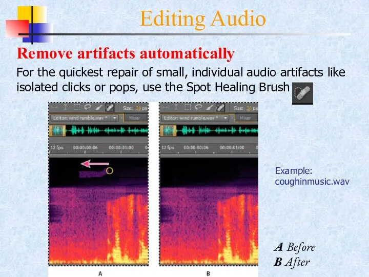 Editing Audio Remove artifacts automatically For the quickest repair of small,