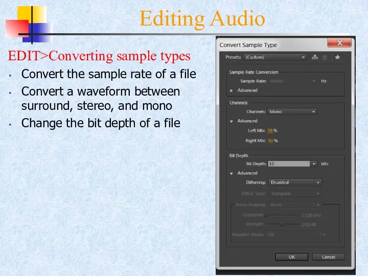 Editing Audio EDIT>Converting sample types Convert the sample rate of a