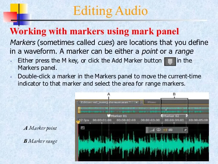 Editing Audio Working with markers using mark panel Markers (sometimes called