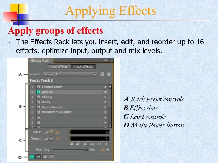 Applying Effects Apply groups of effects The Effects Rack lets you