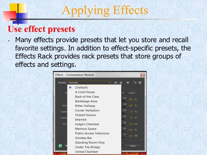 Applying Effects Use effect presets Many effects provide presets that let