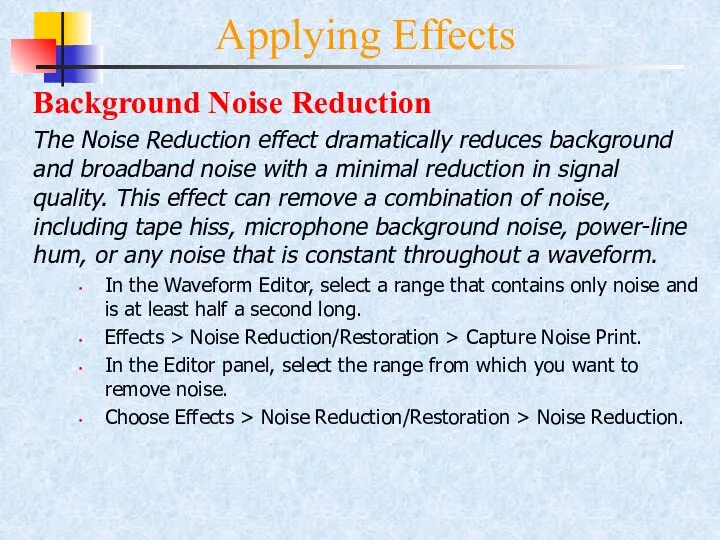 Applying Effects Background Noise Reduction The Noise Reduction effect dramatically reduces