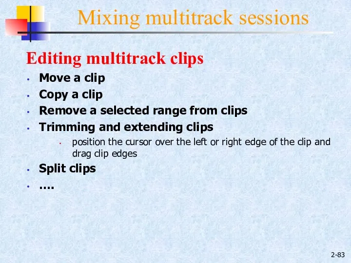 2- Mixing multitrack sessions Editing multitrack clips Move a clip Copy