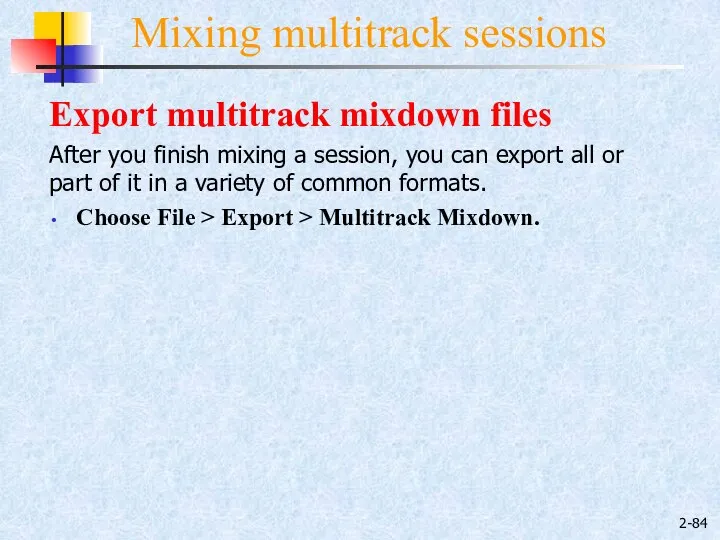 2- Mixing multitrack sessions Export multitrack mixdown files After you finish