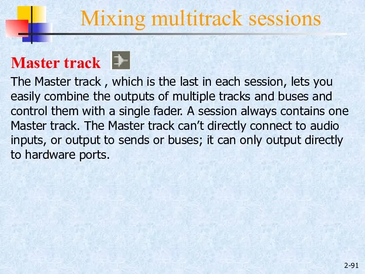 2- Mixing multitrack sessions Master track The Master track , which