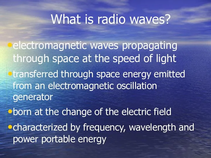 What is radio waves? electromagnetic waves propagating through space at the