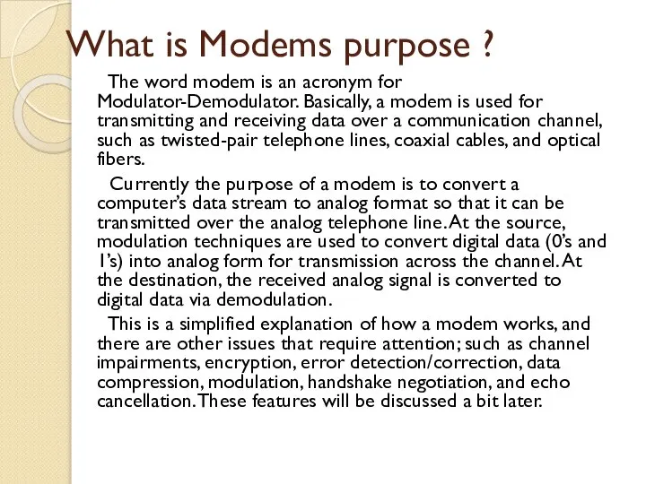 What is Modems purpose ? The word modem is an acronym