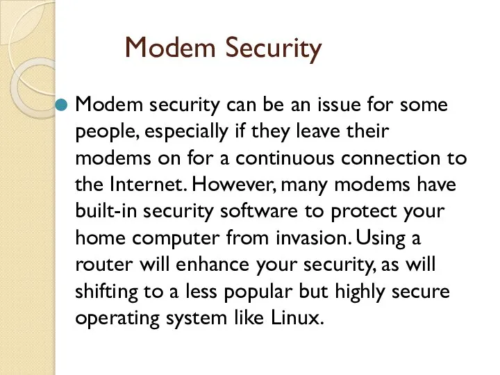 Modem Security Modem security can be an issue for some people,