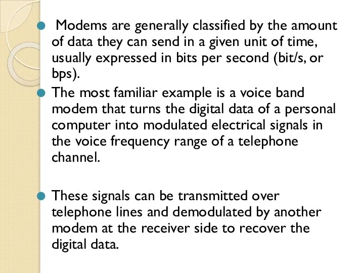 Modems are generally classified by the amount of data they can