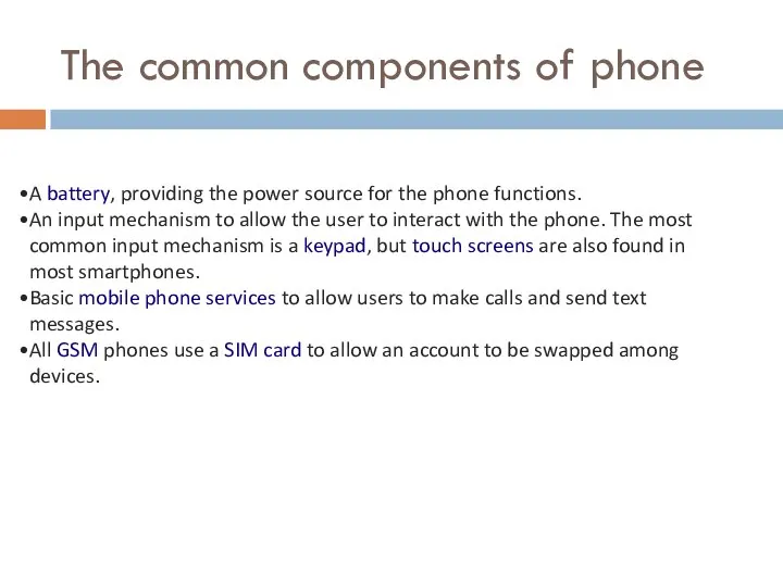 The common components of phone A battery, providing the power source