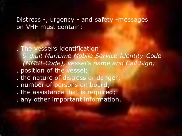 s Distress -, urgency - and safety -messages on VHF must