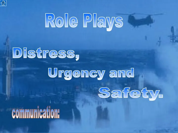 Role Plays Distress, Urgency and Safety. communication: