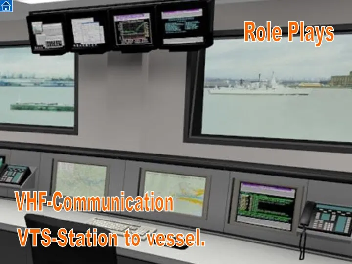 VTS-Station to vessel. VHF-Communication Role Plays
