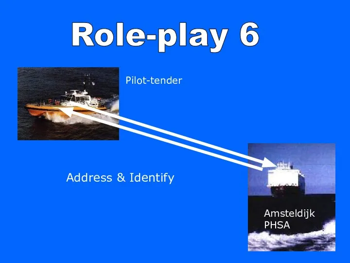 Role-play 6 Pilot-tender Address & Identify Amsteldijk PHSA