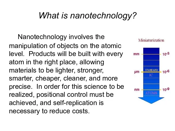 What is nanotechnology? Nanotechnology involves the manipulation of objects on the