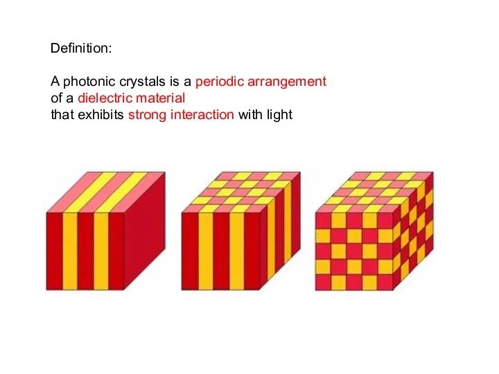 Definition: A photonic crystals is a periodic arrangement of a dielectric