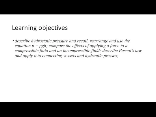 Learning objectives describe hydrostatic pressure and recall, rearrange and use the