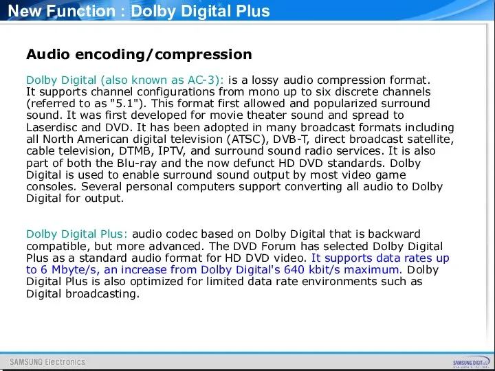 New Function : Dolby Digital Plus Audio encoding/compression Dolby Digital (also