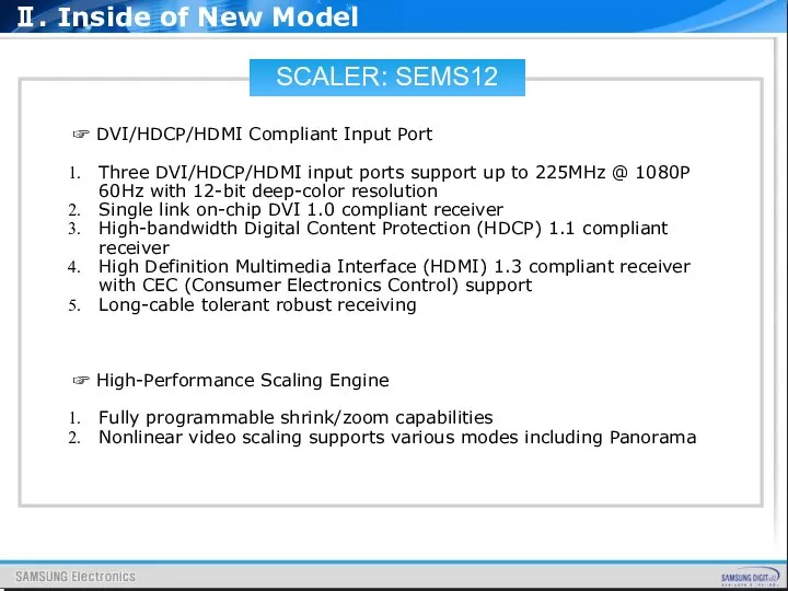 SCALER: SEMS12 ☞ DVI/HDCP/HDMI Compliant Input Port Three DVI/HDCP/HDMI input ports