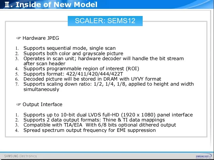 SCALER: SEMS12 ☞ Hardware JPEG Supports sequential mode, single scan Supports