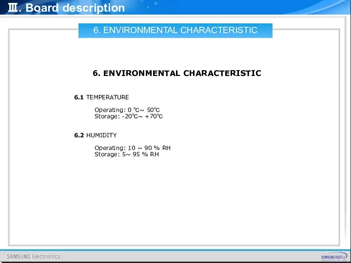 Ⅲ. Board description 6.1 TEMPERATURE Operating: 0 ℃~ 50℃ Storage: -20℃~